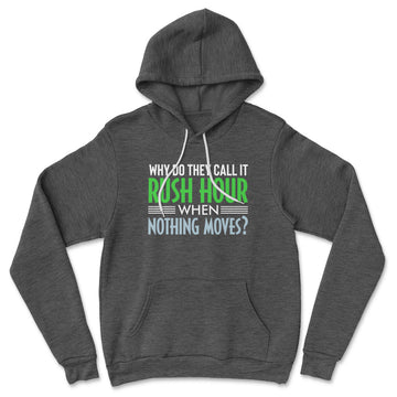 Why Do They Call It Rush Hour? Hoodie in Dark Grey Heather color